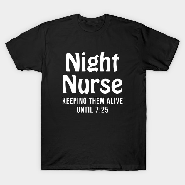 Night Nurse Keeping Them Alive T-Shirt by sandyrm